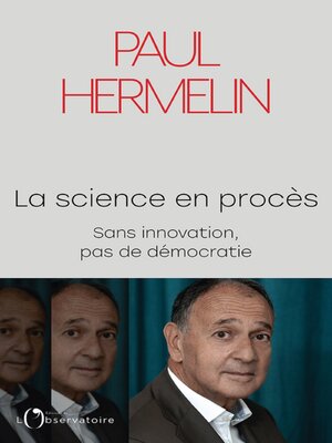 cover image of La science en procès. Sans innovation, pas de démocratie